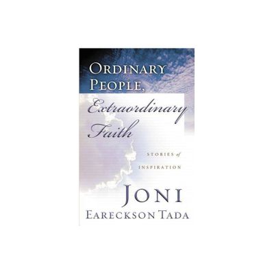 Ordinary People, Extraordinary Faith - by Joni Eareckson Tada (Paperback)