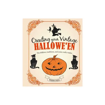 Creating Your Vintage Halloween - by Marion Paull (Hardcover)