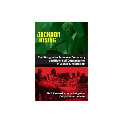 Jackson Rising - by Kali Akuno & Ajamu Nangwaya (Paperback)