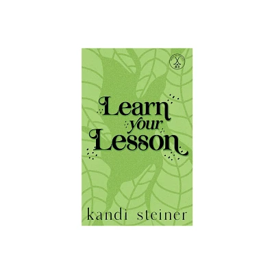 Learn Your Lesson - by Kandi Steiner (Paperback)