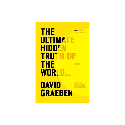 The Ultimate Hidden Truth of the World . . . - by David Graeber (Hardcover)