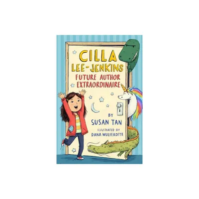 Cilla Lee-Jenkins: Future Author Extraordinaire - by Susan Tan (Paperback)