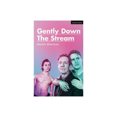 Gently Down the Stream - (Modern Plays) 2nd Edition by Martin Sherman (Paperback)