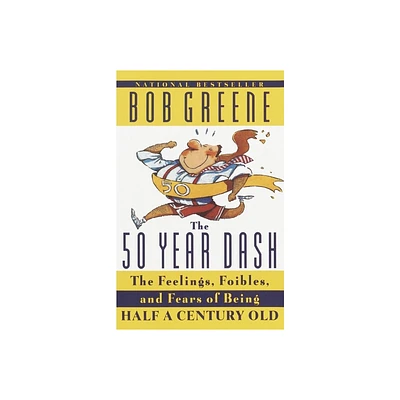 The 50 Year Dash - by Bob Greene (Paperback)