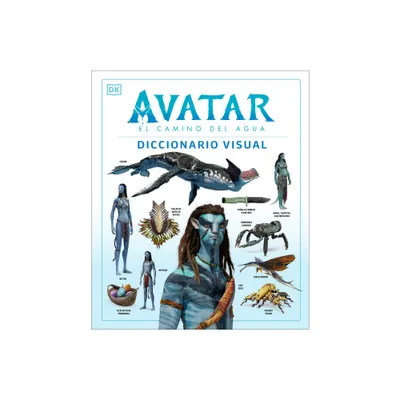 Avatar: El Camino del Agua. Diccionario Visual (Avatar the Way of Water the Visual Dictionary) - by DK (Hardcover)