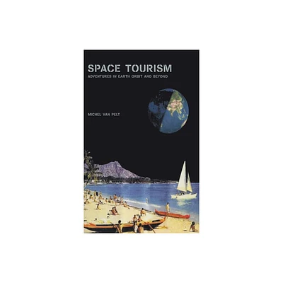 Space Tourism - by Michel Van Pelt (Hardcover)