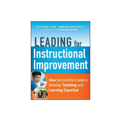 Leading for Instructional Improvement - by Stephen Fink & Anneke Markholt (Paperback)