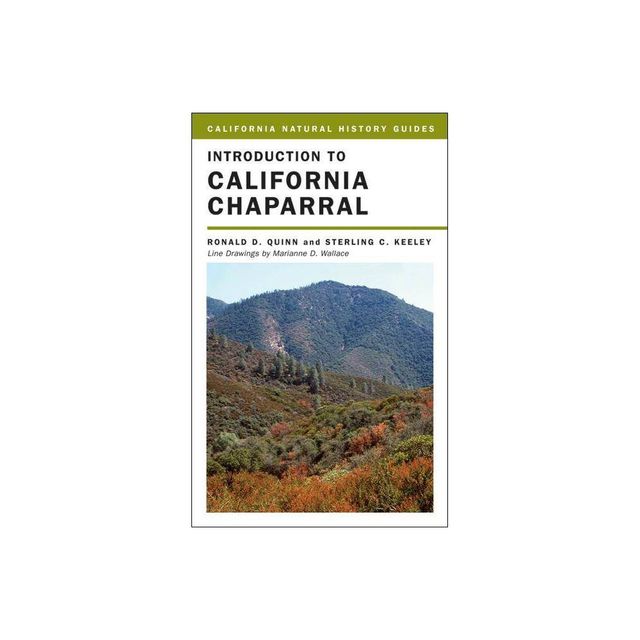 Introduction to California Chaparral - (California Natural History Guides) by Ronald D Quinn & Sterling Keeley (Paperback)