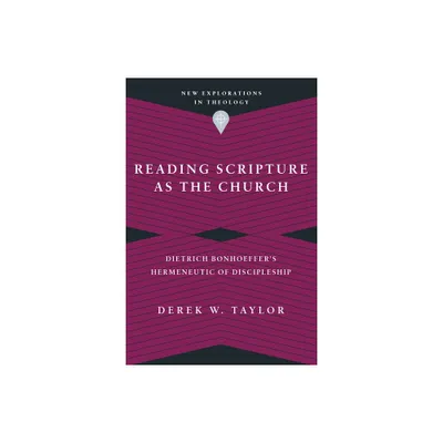 Reading Scripture as the Church - (New Explorations in Theology) by Derek W Taylor (Paperback)