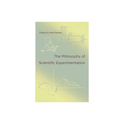 The Philosophy of Scientific Experimentation - by Hans Radder (Paperback)