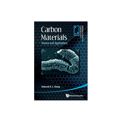 Carbon Materials: Science and Applications - (Engineering Materials for Technological Needs) by Deborah D L Chung (Hardcover)