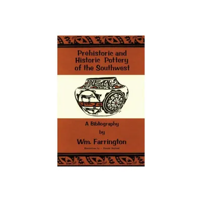 Prehistoric and Historic Pottery of the Southwest - by William Farrington (Paperback)