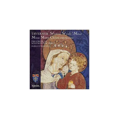 Taverner & Choir of Westminster Abbey - Taverner: Western Wynde Mass, Missa Mater Christi Sanctissima (CD)