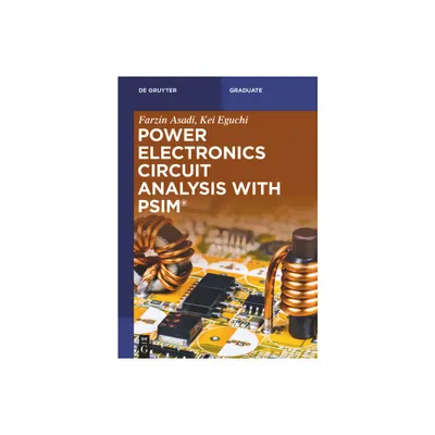 Power Electronics Circuit Analysis with Psim(r) - (De Gruyter Textbook) by Farzin Asadi & Kei Eguchi (Paperback)