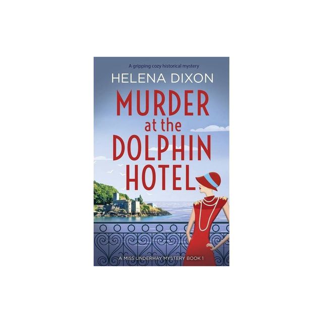 Murder at the Dolphin Hotel - by Helena Dixon (Paperback)