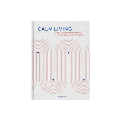 Calm Living - by Olga Trusova (Hardcover)