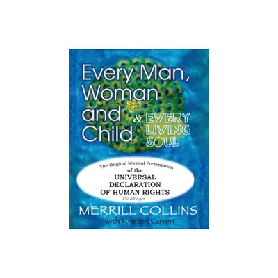 Every Man, Woman and Child (& Every Living Soul) - (We Agree!) by Merrill Collins & Kristen Caven (Paperback)