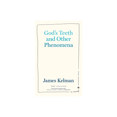 Gods Teeth and Other Phenomena - (Kelman Library) by James Kelman (Paperback)