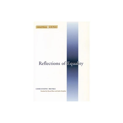 Reflections of Equality - (Cultural Memory in the Present) Annotated by Christoph Menke (Paperback)