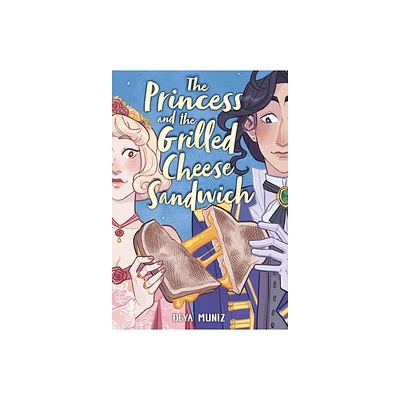 The Princess and the Grilled Cheese Sandwich (a Graphic Novel) - by Deya Muniz (Hardcover)