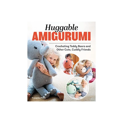 Huggable Amigurumi - by Franziska Pfoser (Paperback)