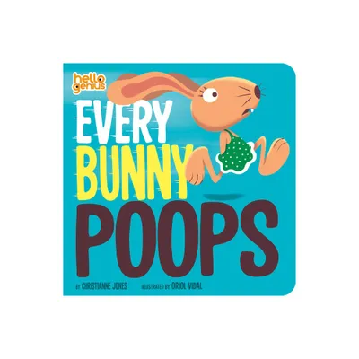 Every Bunny Poops - (Hello Genius) by Christianne Jones (Board Book)