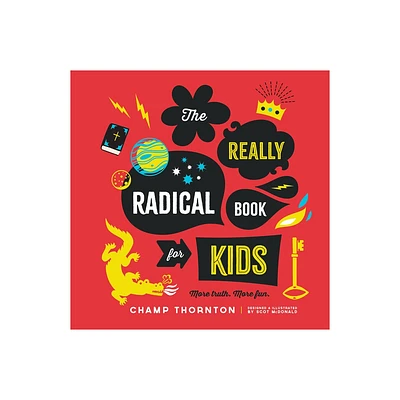 The Really Radical Book for Kids - by Champ Thornton (Hardcover)