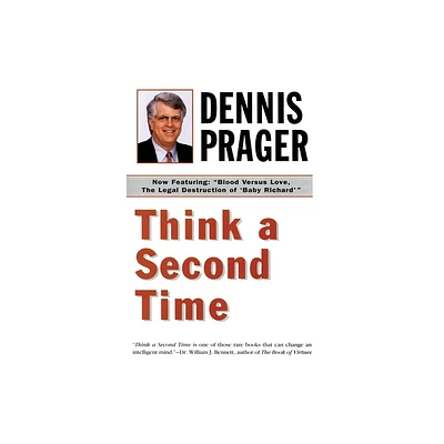 Think a Second Time - by Dennis Prager (Paperback)