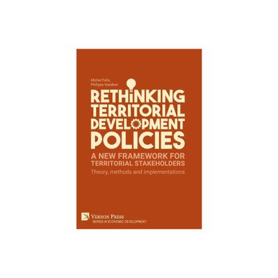 Rethinking Territorial Development Policies - (Economic Development) by Michel Felix & Philippe Vaesken (Hardcover)