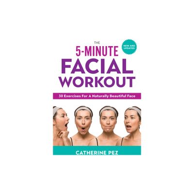 The 5-Minute Facial Workout - by Catherine Pez (Paperback)