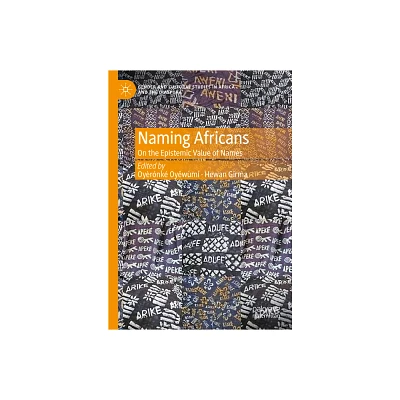 Naming Africans - (Gender and Cultural Studies in Africa and the Diaspora) by Oyrnk &  & Oy & wm & Hewan Girma (Hardcover)