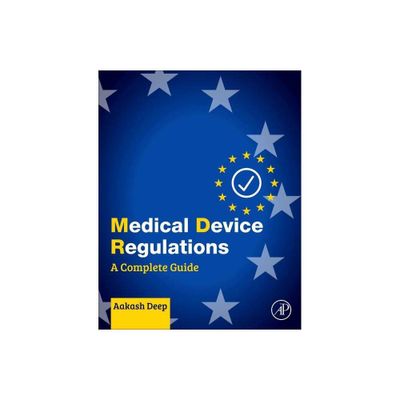 Medical Device Regulations - by Akash Deep (Paperback)