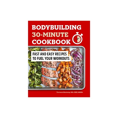 Bodybuilding 30-Minute Cookbook - by Terence Boateng (Paperback)