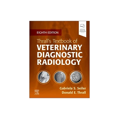 Thralls Textbook of Veterinary Diagnostic Radiology - 8th Edition by Gabriela Seiler & Donald E Thrall (Paperback)