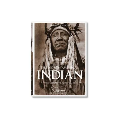 The North American Indian. the Complete Portfolios - (Bibliotheca Universalis) by Edward S Curtis (Hardcover)