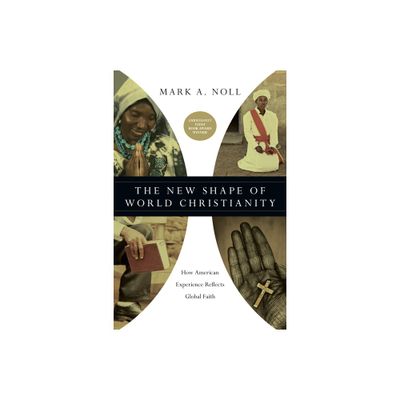 The New Shape of World Christianity - by Mark a Noll (Paperback)