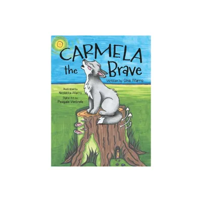 Carmela the Brave - by Gina Marro (Hardcover)