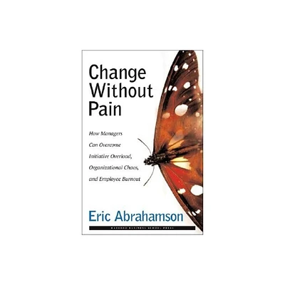 Change Without Pain - by Eric John Abrahamson (Hardcover)