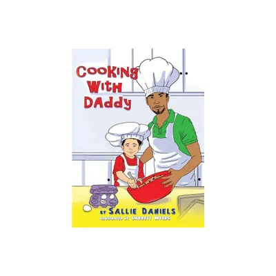 Cooking With Daddy - by Sallie Daniels (Hardcover)