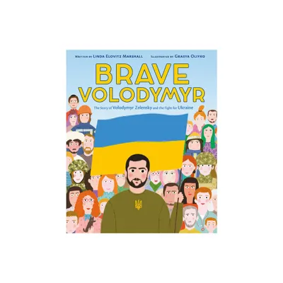 Brave Volodymyr: The Story of Volodymyr Zelensky and the Fight for Ukraine - by Linda Elovitz Marshall (Hardcover)