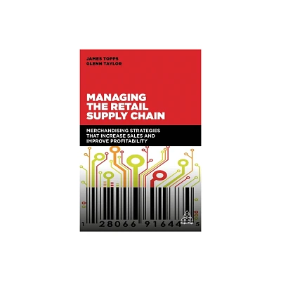 Managing the Retail Supply Chain - by James Topps & Glenn Taylor (Paperback)