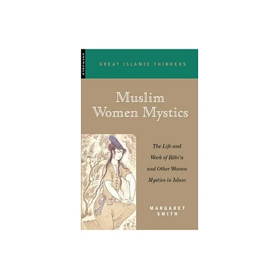 Muslim Women Mystics - (Great Muslim Thinkers) by Margaret Smith (Paperback)