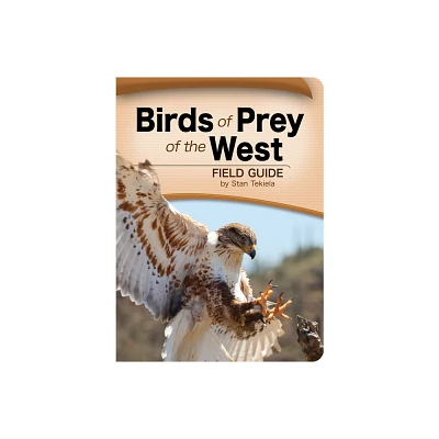 Birds of Prey of the West Field Guide - (Bird Identification Guides) by Stan Tekiela (Paperback)