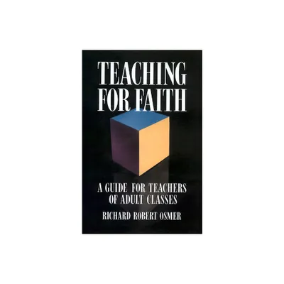 Teaching for Faith - by Richard Robert Osmer (Paperback)