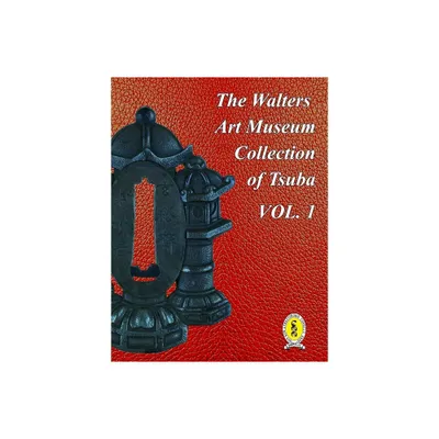 The Walters Art Museum Collection of Tsuba Volume 1 - by Dale R Raisbeck (Hardcover)