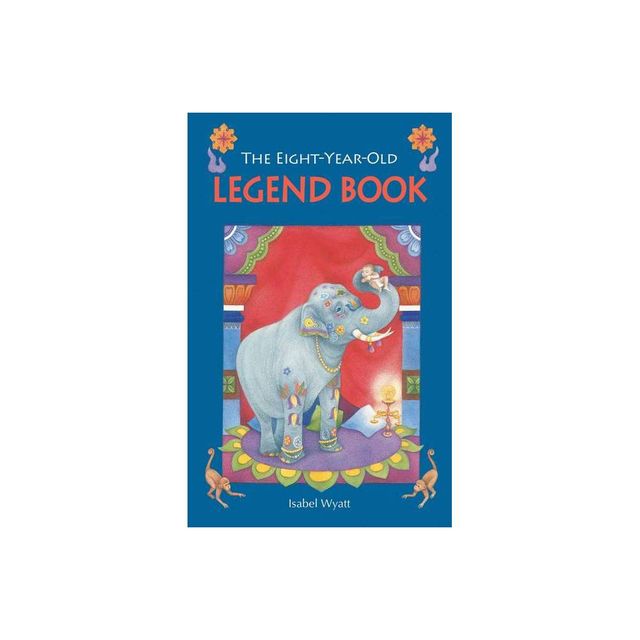 The Eight-Year-Old Legend Book - by Isabel Wyatt (Paperback)