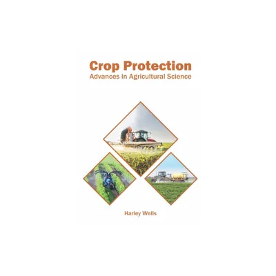 Crop Protection: Advances in Agricultural Science - by Harley Wells (Hardcover)