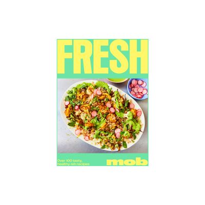 Fresh Mob - by Ben Lebus & Mob Kitchen (Hardcover)