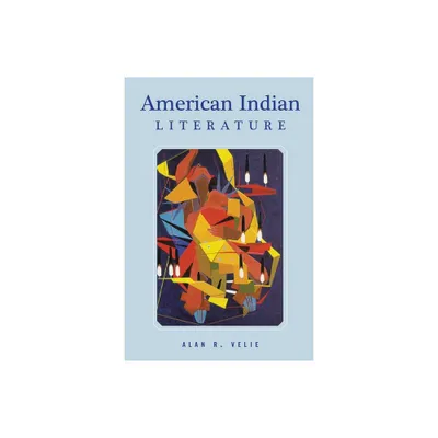 American Indian Literature - by Alan R Velie (Paperback)