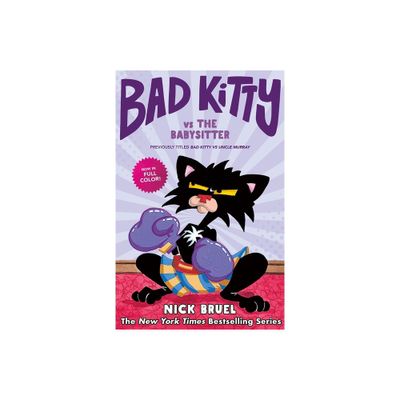 Bad Kitty Vs the Babysitter (Full-Color Edition) - by Nick Bruel (Hardcover)